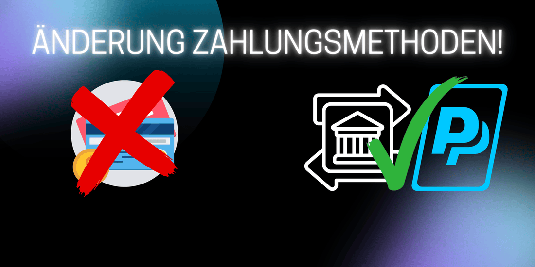 Änderung der Zahlungsmethoden ab dem 01.08.2025